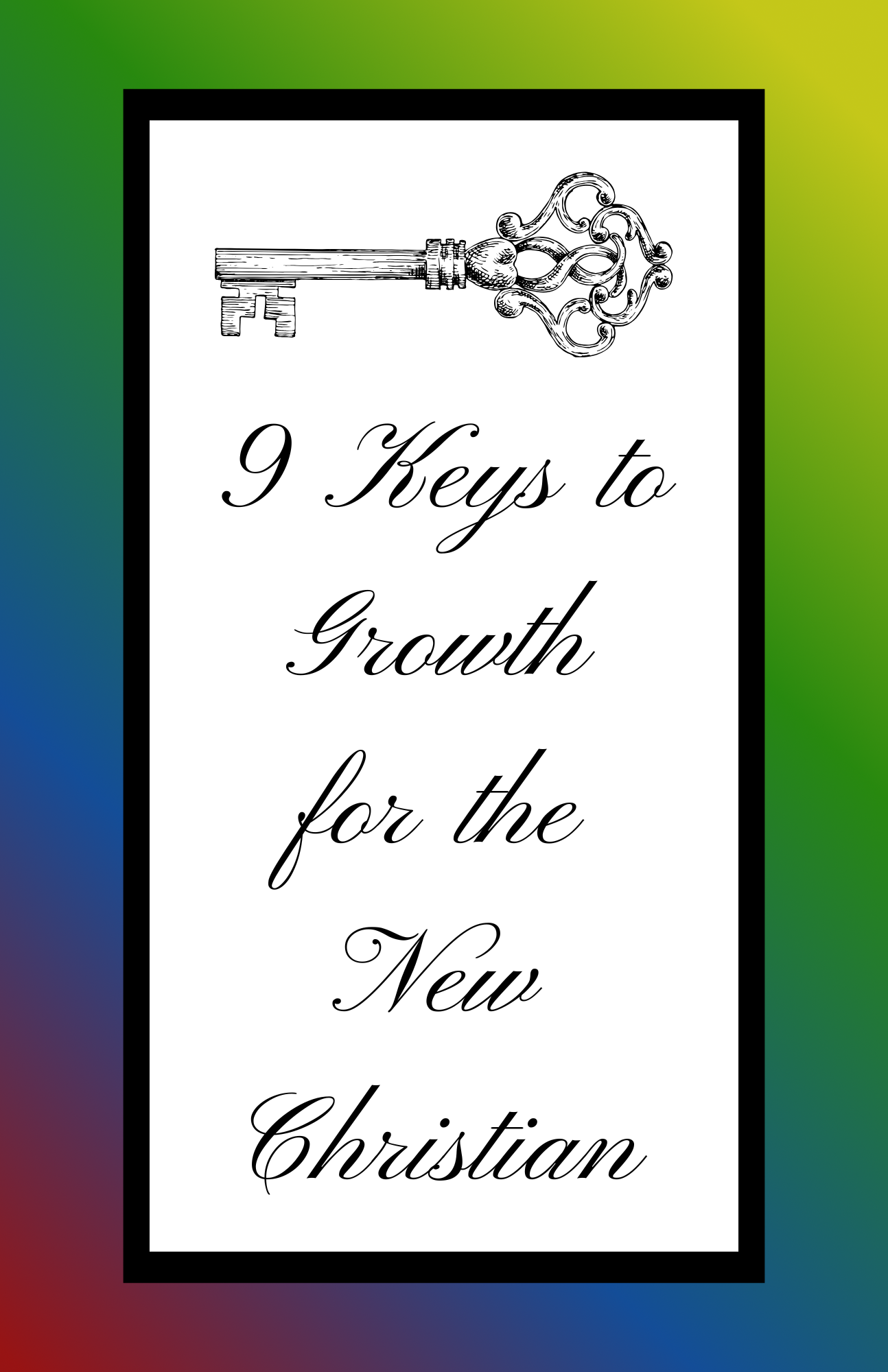 9 Keys To Growth for the New Christian - Ebook
