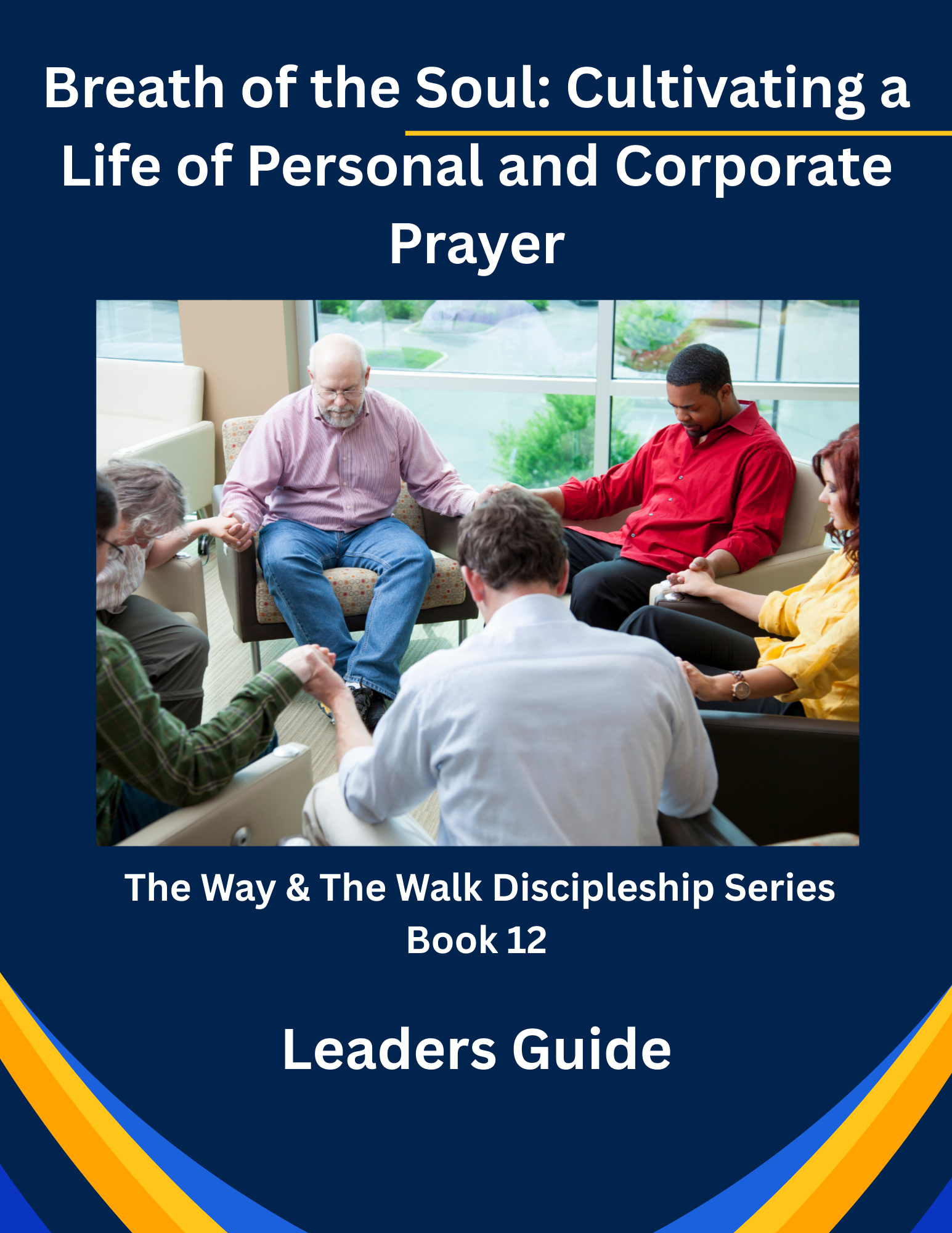 Breath of the Soul: Cultivatinga Life of Personal and Corporate Prayer - Leader's Guide - Ebook