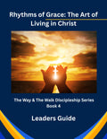 Rhythms of Grace: The Art of Living in Christ - Leaders Guide - Ebook