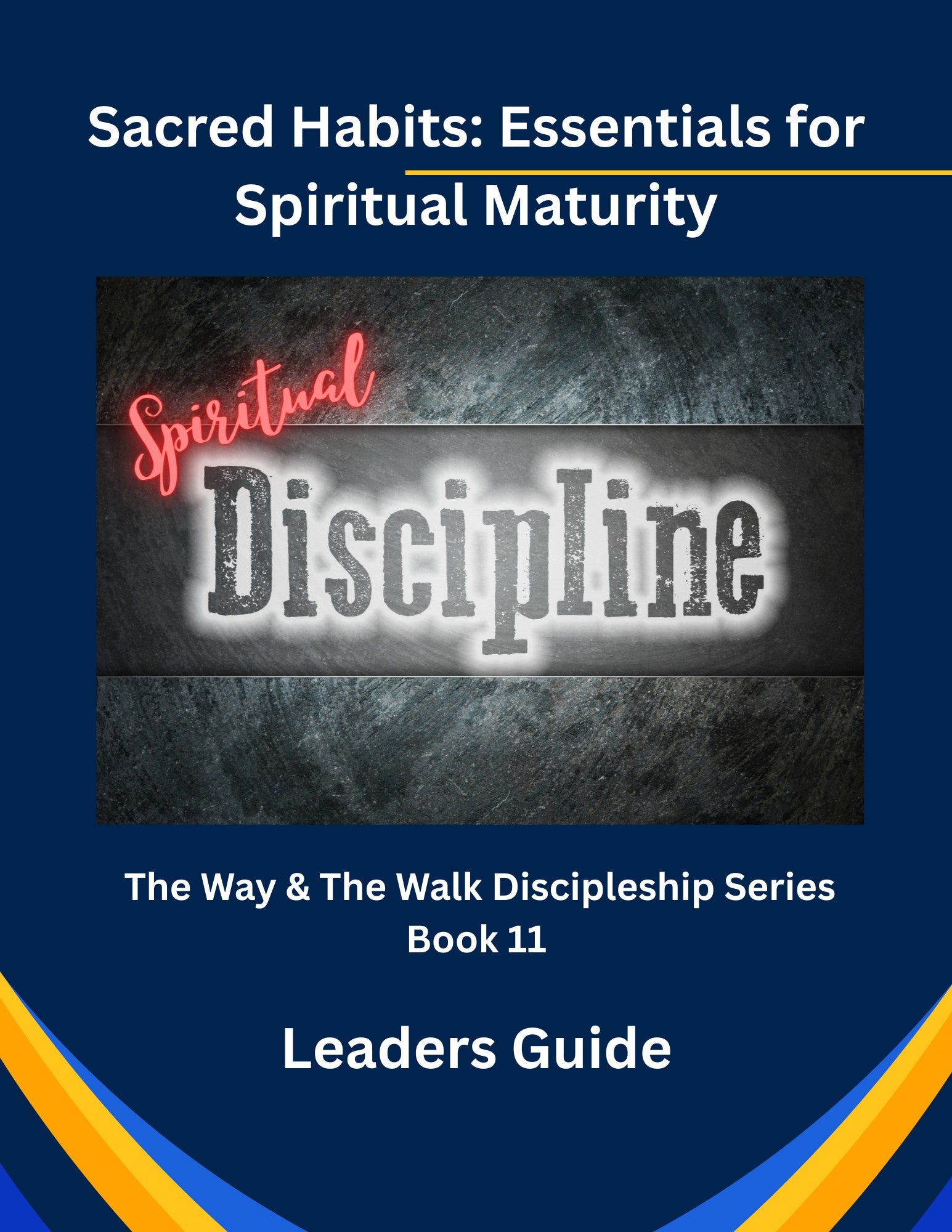 Sacred Habits: Essential Practices for Spiritual Maturity - Leader's Guide - Ebook